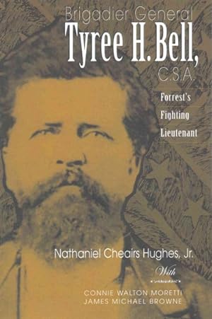 Seller image for Brigadier General Tyree H. Bell, C.S.A. : Forrest's Fighting Lieutenant for sale by GreatBookPrices