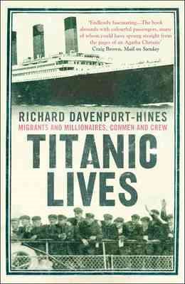 Seller image for Titanic Lives : Migrants and Millionaires, Conmen and Crew for sale by GreatBookPrices