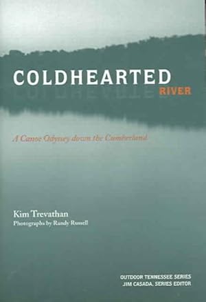 Seller image for Coldhearted River : A Canoe Odyssey Down the Cumberland for sale by GreatBookPrices