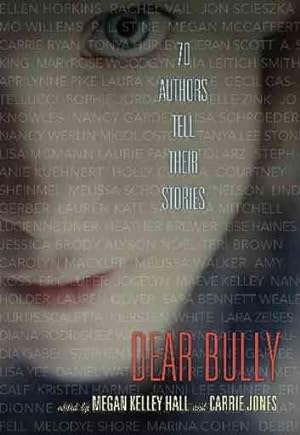 Seller image for Dear Bully : 70 Authors Tell Their Stories for sale by GreatBookPrices