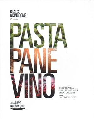 Seller image for Pasta, Pane, Vino : Deep Travels Through Italy's Food Culture for sale by GreatBookPrices