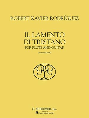 Seller image for Robert Xavier Rodriguez - Il Lamento Di Tristano : For Flute and Guitar, Score and Parts for sale by GreatBookPrices