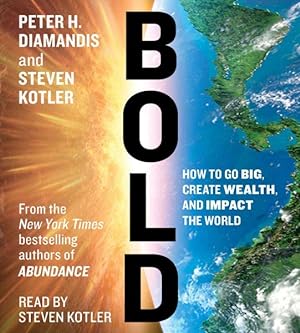 Imagen del vendedor de Bold : How to Go Big, Create Wealth, and Impact the World a la venta por GreatBookPrices