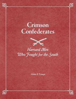 Image du vendeur pour Crimson Confederates : Harvard Men Who Fought for the South mis en vente par GreatBookPricesUK