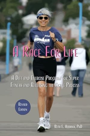 Seller image for Race for Life : A Diet and Exercise Program for Super Fitness and Reversing the Aging Process for sale by GreatBookPrices