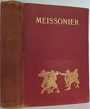 Immagine del venditore per MEISSONIER His Life and His Art: with Extracts from his Note-Books, and His Opinions and Impressions on Art and Artists, Collected by His Wife. Translated from the French by Lady Mary Loyd and Miss Florence Simmonds venduto da The Wild Muse