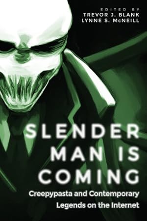 Imagen del vendedor de Slender Man Is Coming : Creepypasta and Contemporary Legends on the Internet a la venta por GreatBookPrices