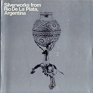 Silverworks from Rio De La Plata, Argentina (18th and 19th Centuries)