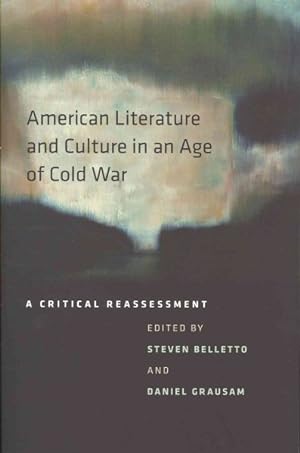 Image du vendeur pour American Literature and Culture in an Age of Cold War : A Critical Reassessment mis en vente par GreatBookPrices