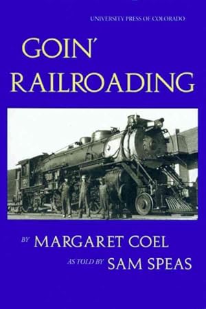 Bild des Verkufers fr Goin' Railroading : Two Generations of Colorado Stories zum Verkauf von GreatBookPrices