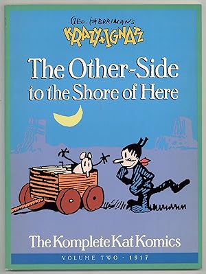 Immagine del venditore per Geo. Herriman's Krazy + Ignatz: The Other-Side to the Shore of Here. The Komplete Kat Komics Volume Two - 1917 venduto da Between the Covers-Rare Books, Inc. ABAA