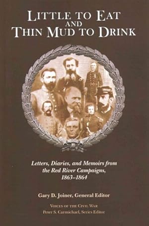 Seller image for Little to Eat and Thin Mud to Drink : Letters, Diaries, and Memoirs from the Red River Campaigns, 1863-1864 for sale by GreatBookPrices