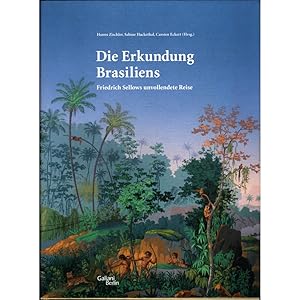 Bild des Verkufers fr Die Erkundung Brasiliens. Friedrich Sellows unvollendete Reise zum Verkauf von avelibro OHG