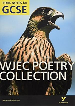 Bild des Verkufers fr WJEC Poetry Collection: York Notes for GCSE (Grades A*-G) zum Verkauf von WeBuyBooks