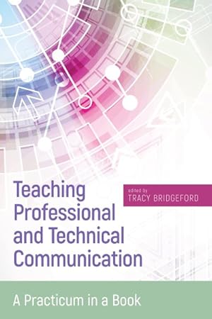 Immagine del venditore per Teaching Professional and Technical Communication : A Practicum in a Book venduto da GreatBookPrices