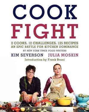 Seller image for Cookfight : 2 Cooks, 12 Challenges, 125 Recipes, an Epic Battle for Kitchen Dominance for sale by GreatBookPrices