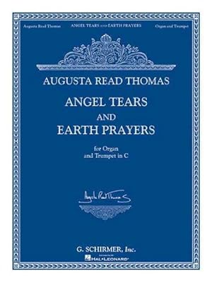 Bild des Verkufers fr Augusta Read Thomas : Angel Tears and Earth Prayers for Organ and Trumpet in C or Flute, Oboe, Clarinet zum Verkauf von GreatBookPrices