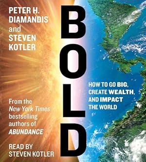 Imagen del vendedor de Bold : How to Go Big, Create Wealth, and Impact the World a la venta por GreatBookPrices