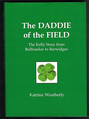 THE DADDIE OF THE FIELD The Kelly Story from Ballinasloe to Barwidgee
