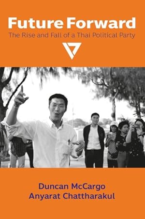 Imagen del vendedor de Future Forward : The Rise and Fall of a Thai Political Party a la venta por GreatBookPrices