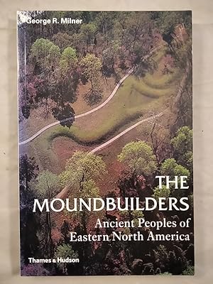 Bild des Verkufers fr The Moundbuilders - Ancient Peoples of Eastern North America. zum Verkauf von KULTur-Antiquariat