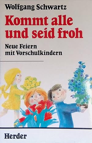 Seller image for Kommt alle und seid froh : neue Feiern mit Vorschulkindern. for sale by books4less (Versandantiquariat Petra Gros GmbH & Co. KG)