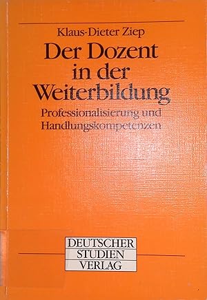 Der Dozent in der Weiterbildung: Professionalisierung und Handlungskompetenzen.