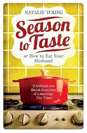 Bild des Verkufers fr Season to Taste : or How to Eat Your Husband zum Verkauf von Smartbuy