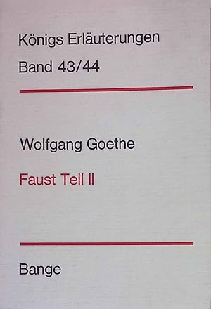 Erläuterungen zu Goethes "Faust", Teil 2. Dr. Wilhelm Königs Erläuterungen zu den Klassikern ; Bd...