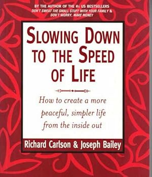 Bild des Verkufers fr Slowing Down to the Speed of Life: How to Create a More peaceful, Simpler Life from the Inside Out zum Verkauf von Leura Books