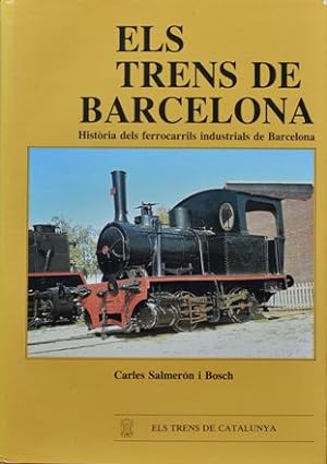 Imagen del vendedor de Els Trens De Barcelona : Historia Dels Ferrocarrils Industrials De Barcelona a la venta por Martin Bott Bookdealers Ltd