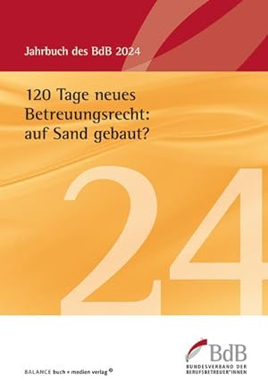 Bild des Verkufers fr 120 Tage neues Betreuungsrecht: auf Sand gebaut? : Jahrbuch BdB 2024 zum Verkauf von AHA-BUCH GmbH