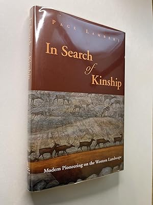 In Search of Kinship: Modern Pioneering On The Western Landscape (association copy)