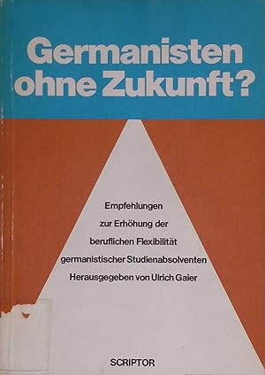 Bild des Verkufers fr Germanisten ohne Zukunft?: Empfehlungen zur Erhhung der beruflichen Flexibilitt germanistischer Studienabsolventen. zum Verkauf von books4less (Versandantiquariat Petra Gros GmbH & Co. KG)