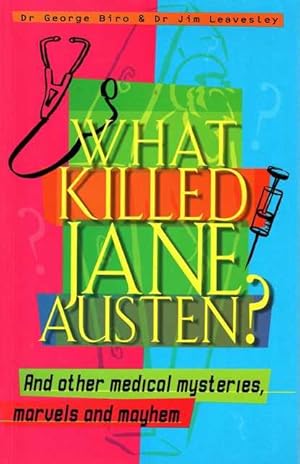 What Killed Jane Austen? And Other Medical Mysteries, Marvels and Mayhem