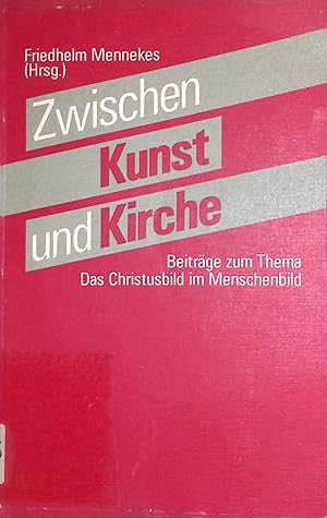 Seller image for Zwischen Kunst und Kirche: Beitrge zum Thema "Das Christusbild im Menschenbild". for sale by books4less (Versandantiquariat Petra Gros GmbH & Co. KG)