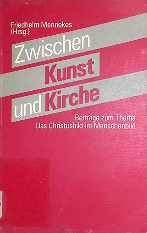 Imagen del vendedor de Zwischen Kunst und Kirche: Beitrge zum Thema "Das Christusbild im Menschenbild". a la venta por books4less (Versandantiquariat Petra Gros GmbH & Co. KG)