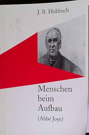 Menschen beim Aufbau : (Abbé Joye) ; zur wechselvollen Geschichte der Römisch-Katholischen Gemein...