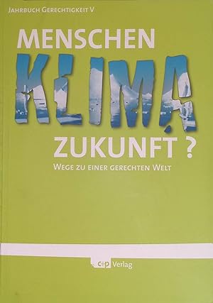 Immagine del venditore per Menschen, Klima, Zukunft?: Wege zu einer gerechten Welt. Jahrbuch Gerechtigkeit 5 venduto da books4less (Versandantiquariat Petra Gros GmbH & Co. KG)