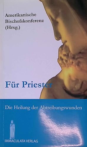 Imagen del vendedor de Fr Priester : die Heilung der Abtreibungswunden. a la venta por books4less (Versandantiquariat Petra Gros GmbH & Co. KG)