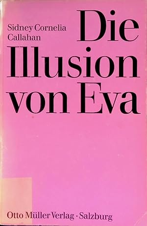 Seller image for Die Illusion von Eva : Das Selbstverstndnis d. modernen Frau. for sale by books4less (Versandantiquariat Petra Gros GmbH & Co. KG)