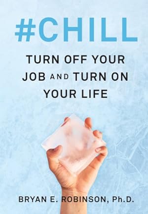 Seller image for Chill : Turn Off Your Job and Turn on Your Life for sale by GreatBookPrices