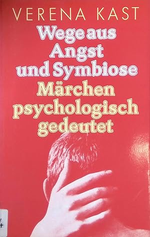 Bild des Verkufers fr Wege aus Angst und Symbiose : Mrchen psychologisch gedeutet Beitrge zur Jungschen Psychologie. zum Verkauf von books4less (Versandantiquariat Petra Gros GmbH & Co. KG)