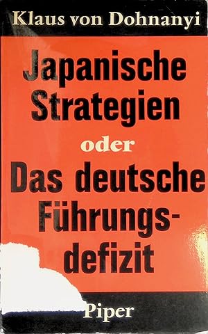 Bild des Verkufers fr Japanische Strategien oder Das deutsche Fhrungsdefizit. zum Verkauf von books4less (Versandantiquariat Petra Gros GmbH & Co. KG)