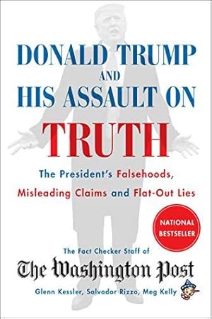 Seller image for Donald Trump and His Assault on Truth: The President's Falsehoods, Misleading Claims and Flat-Out Lies for sale by WeBuyBooks