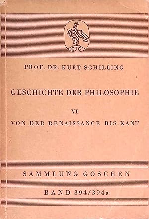 Seller image for Geschichte der Philosophie; Teil: 6., Von der Renaissance bis Kant. Sammlung Gschen ; Bd. 394/394a for sale by books4less (Versandantiquariat Petra Gros GmbH & Co. KG)