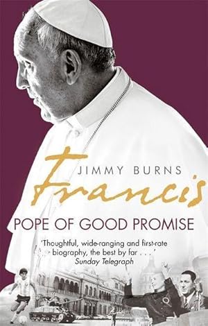 Bild des Verkufers fr Francis: Pope of Good Promise : From Argentina's Bergoglio to the World's Francis zum Verkauf von AHA-BUCH GmbH