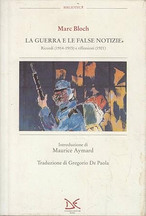 La guerra e le false notizie. Ricordi (1914-1915) e riflessioni (1921)