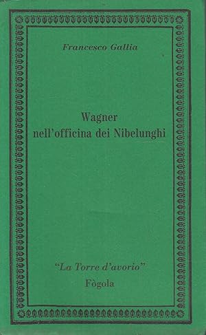 Wagner nell'officina dei Nibelunghi: Il mito dei Nibelunghi e abbozzi in prosa per L'anello del N...