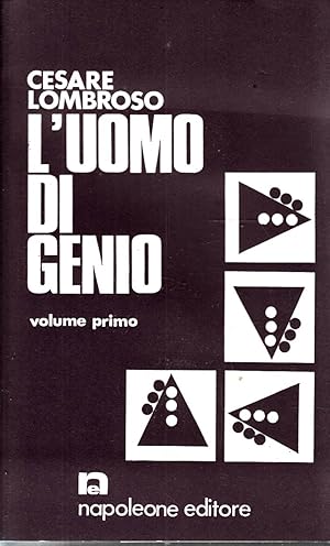 L'UOMO DI GENIO in rapporto alla psichiatria, alla storia e all'estetica volume primo